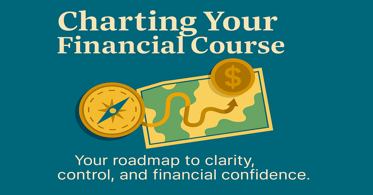 Charting Your Financial Course – Blog #2 thumbnail image, showing a compass and dollar map with tagline about clarity and confidence